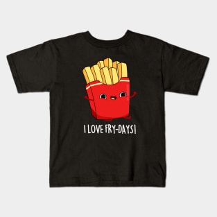 I Love Fry-Days Cute French Fries Pun Kids T-Shirt